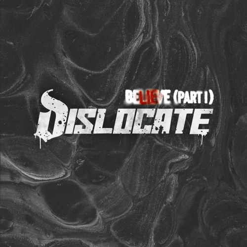 Dislocate (GER) : Believe (Part. I)